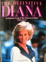 The Definitive Diana An Intimate Look at the Princess of Wales from A to Z