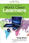 The TakeAction Guide to World Class Learners Book 1 How to Make Personalization and Student Autonomy Happen