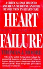 Heart Failure  A Critical Inquiry into American Medicine and the Revolution in Heart Care