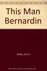 This Man Bernardin In Memoriam Edition