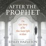 After the Prophet The Epic Story of the Shiasunni Split in Islam