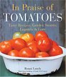 In Praise of Tomatoes Tasty Recipes Garden Secrets Legends  Lore