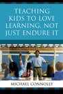 Teaching Kids to Love Learning Not Just Endure It