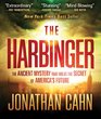 The Harbinger The Ancient Mystery that Holds the Secret of America's Future