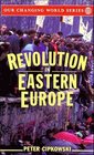 Revolution in Eastern Europe  Understanding the Collapse of Communism in Poland Hungary East Germany Czechoslovakia Romania  and the Soviet Union
