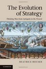 The Evolution of Strategy Thinking War from Antiquity to the Present