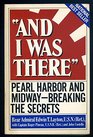 And I Was There Pearl Harbor and MidwayBreaking the Secrets