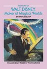 The Story of Walt Disney Maker of Magical Worlds