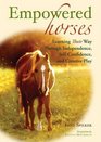 Empowered Horses: Learning Their Way Through Independence, Self-Confidence, and