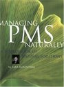 Managing PMS Naturally A Sourcebook of Natural Solutions 2001 publication