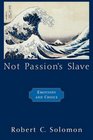 Not Passion's Slave Emotions And Choice
