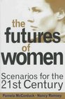 The Futures of Women Scenarios for the 21st Century