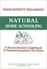 Natural Home Schooling A ParentTeacher's Guidebook to Natural Learning in the Home