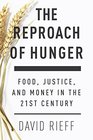 The Reproach of Hunger Food Justice and Money in the 21st Century