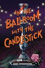 In the Ballroom with the Candlestick A Clue Mystery Book Three