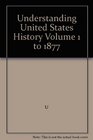 Understanding United States History Volume 1 to 1877