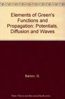 Elements of Green's Functions and Propagation Potentials Diffusion and Waves