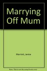 Marrying Off Mum