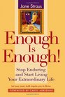 Enough is Enough Stop Enduring and Start Living Your Extraordinary Life