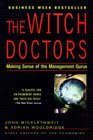 The Witch Doctors  Making Sense of the Management Gurus