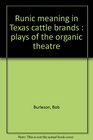 Runic meaning in Texas cattle brands  plays of the organic theatre