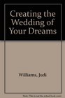 Creating the Wedding of Your Dreams