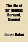 The Life of Sir Thomas Bernard Baronet