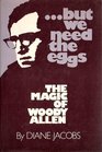 But We Need the Eggs The Magic of Woody Allen