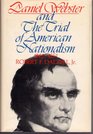 Daniel Webster and the Trial of American Nationalism 18431852