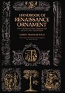 Handbook of Renaissance Ornament 1290 Designs from Decorated Books