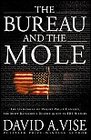 The Bureau and the Mole The Unmasking of Robert Philip Hanssen the Most Dangerous Double Agent in FBI History