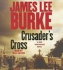 Crusader's Cross : A Dave Robicheaux Novel (Dave Robicheaux Mysteries (Audio))