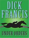 Under Orders (Sid Halley, Bk 4) (Large Print)
