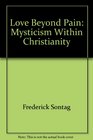 Love Beyond Pain Mysticism Within Christianity