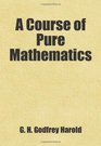 A Course of Pure Mathematics Includes free bonus books