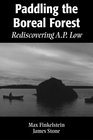 Paddling The Boreal Forest Rediscovering AP Low