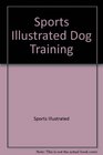 Sports Illustrated Dog Training