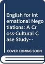 English for International Negotiations A CrossCultural Case Study Approach