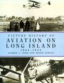 Picture History of Aviation on Long Island 19081938