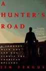 A Hunter's Road  A Journey with Gun and Dog Across the American Uplands
