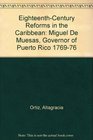 EighteenthCentury Reforms in the Caribbean Miguel De Muesas Governor of Puerto Rico 176976