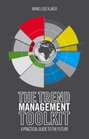 The Trend Management Toolkit A Practical Guide to the Future