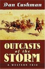 Five Star First Edition Westerns  Outcasts of the Storm A Western Trio