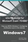 uCertify Guide for Microsoft Exam 70680 Pass your MCTS Windows 7 Configuring certification in first attempt