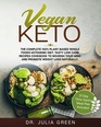 Vegan Keto The Complete 100 PlantBased Whole Foods Ketogenic Diet Tasty Low Carb Recipes Cookbook to Nourish Your Mind and Promote Weight Loss Naturally