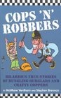 Cops 'n' Robbers Hilarious True Stories of Bungling Burglars and Crafty Coppers