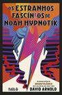Os Estranhos Fascinios de Noah Hypnotik
