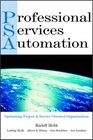 PSA Professional Services Automation Optimizing Project and Service Oriented Organizations