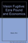 Vision Fugitive Ezra Pound and Economics