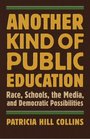 Another Kind of Public Education Race the Media Schools and Democratic Possibilities